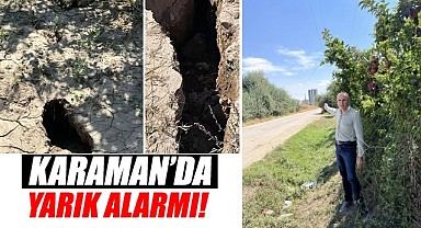 Karaman'da yarık alarmı