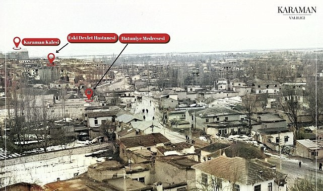 Karaman'ın geçmişten günümüze değişimi
