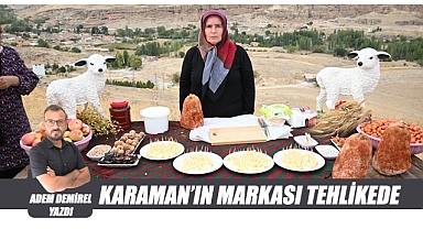 Karaman'ın markası tehlikede
