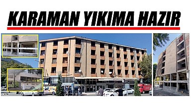 Karaman yıkıma hazır
