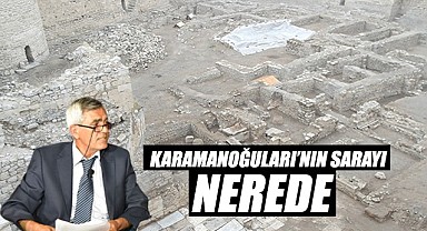 Karamanoğulları'nın sarayı nerede?
