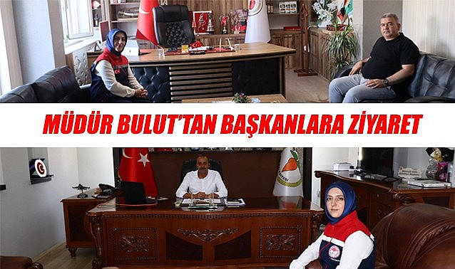 Müdür Bulut&#039;tan Başkanlara ziyaret