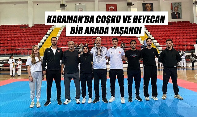 Karaman&#039;da coşku ve heyecan bir arada yaşandı