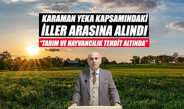 &quot;Karaman&#039;daki tarım ve hayvancılık tehlike altında&quot;