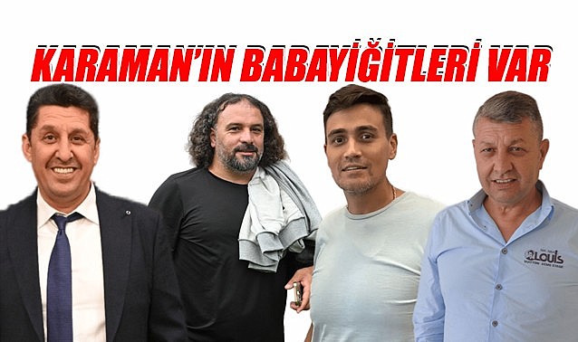Karaman'ın babayiğitleri var!