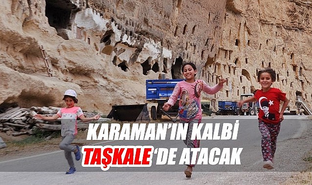 Karaman&#039;ın kalbi Taşkale&#039;de atacak