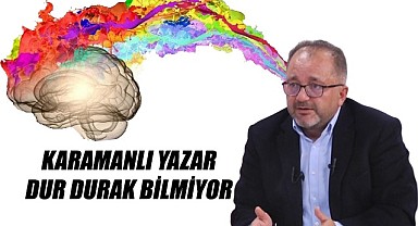 Karamanlı yazar dur durak bilmiyor