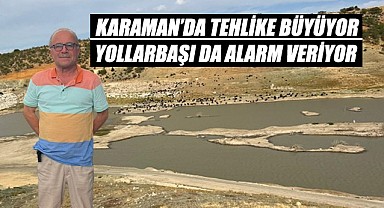 Yollarbaşı da alarm veriyor