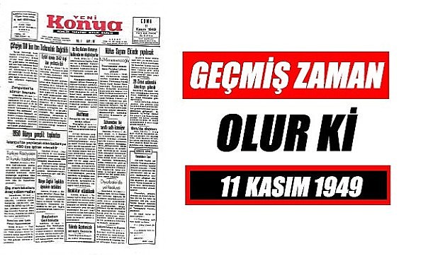 11 Kasım 1949 - Geçmiş zaman olur ki