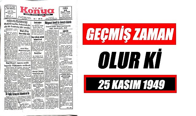 25 Kasım 1949 - Geçmiş zaman olur ki