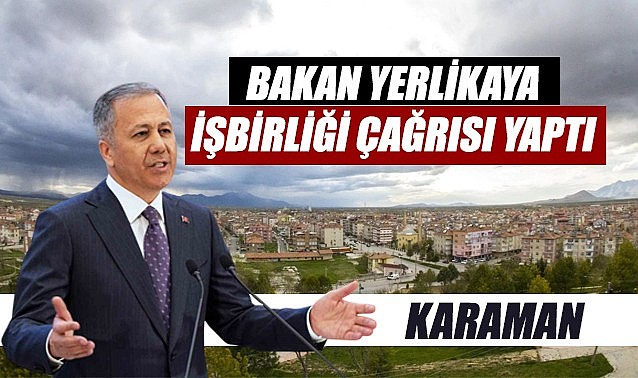 Bakan Yerlikaya iş birliğine çağırdı