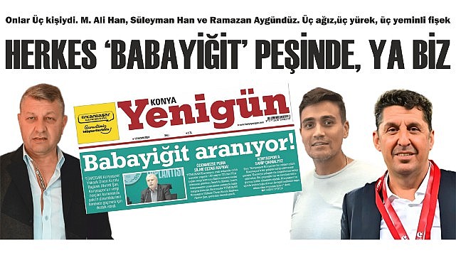 Herkes &#039;Babayiğit&#039; peşinde, ya biz