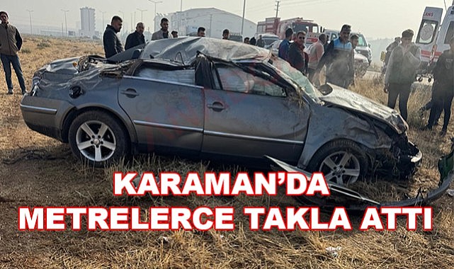 Karaman&#039;da metrelerce takla attı