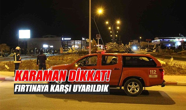 Karaman fırtınaya karşı uyarıldı