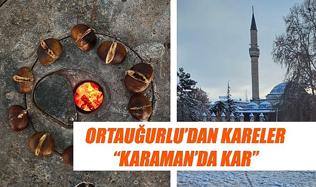 Ortauğurlu&#039;dan kareler: &quot;Karaman&#039;da kar&quot;