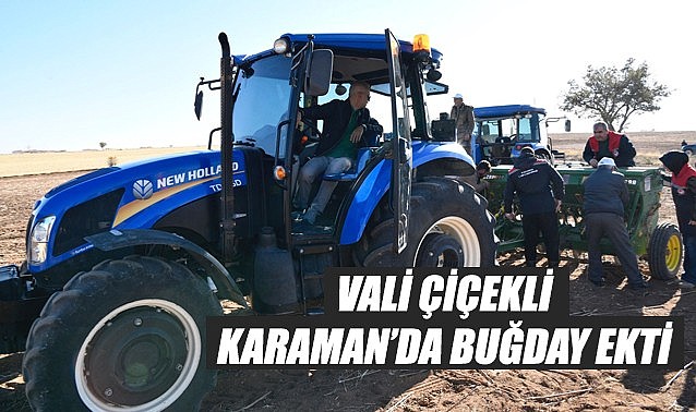 Vali Çiçekli Karaman&#039;da buğday ekti