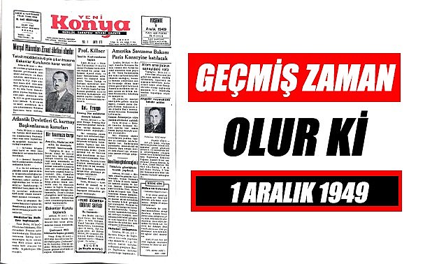 1 Aralık 1949 - Geçmiş zaman olur ki