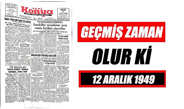 12 Aralık 1949 - Geçmiş zaman olur ki