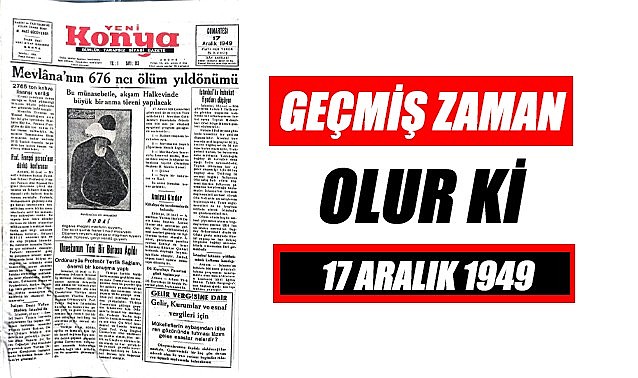 17 Aralık 1949 - Geçmiş zaman olur ki