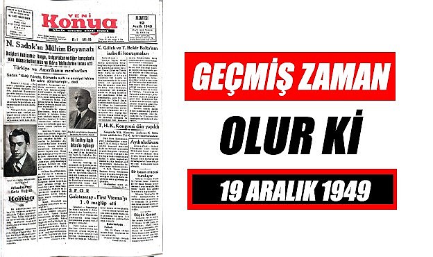 19 Aralık 1949 - Geçmiş zaman olur ki