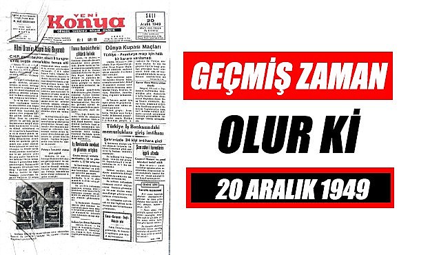 20 Aralık 1949 - Geçmiş zaman olur ki