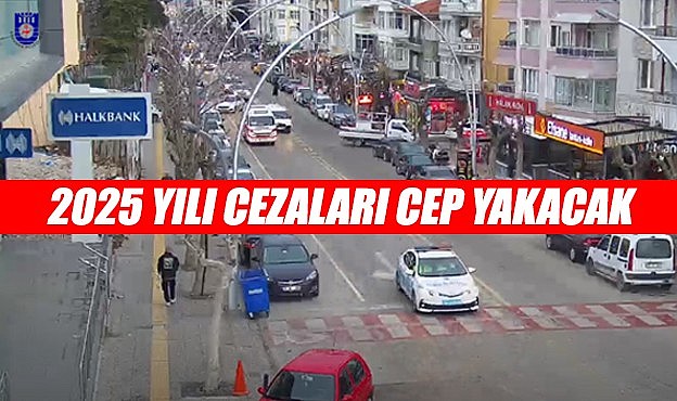 2025 yılı cezaları cep yakacak