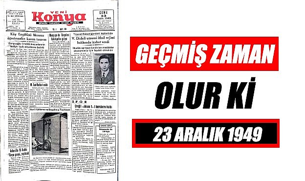 23 Aralık 1949 - Geçmiş zaman olur ki
