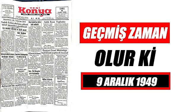 9 Aralık 1949 - Geçmiş zaman olur ki