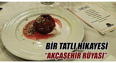 Bir tatlı hikayesi: "Akçaşehir Rüyası"
