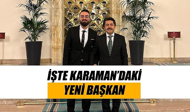 İşte Karaman&#039;daki yeni başkan