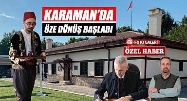 Karaman'da öze dönüş başladı