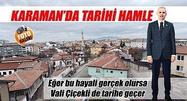 Karaman'da tarihi hamle