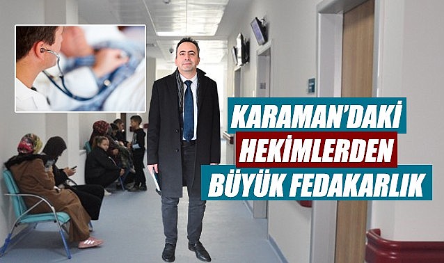 Karaman&#039;daki hekimlerden büyük fedakarlık