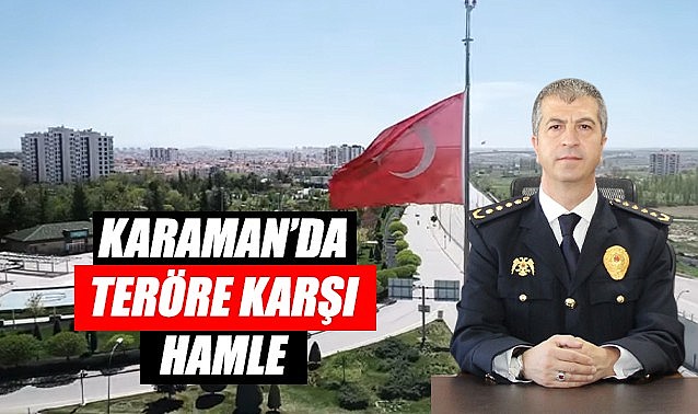Karaman&#039;dan teröre karşı hamle