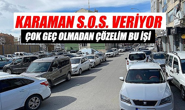 Karaman S.O.S. veriyor
