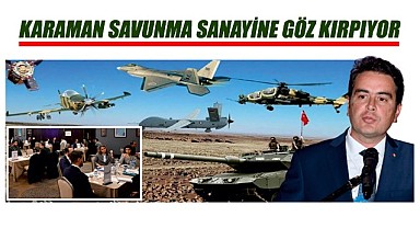 Karaman savunma sanayine göz kırpıyor