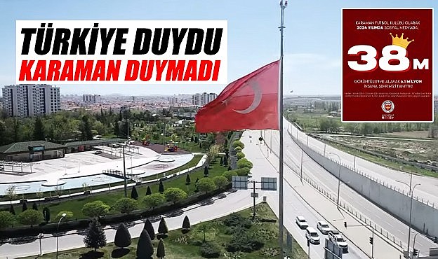 Türkiye duydu Karaman duymadı!