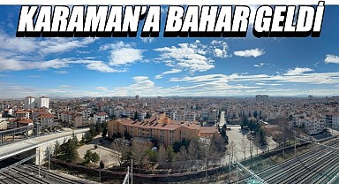 Karaman'a bahar geldi