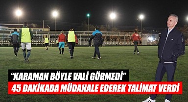 Karaman böyle vali görmedi