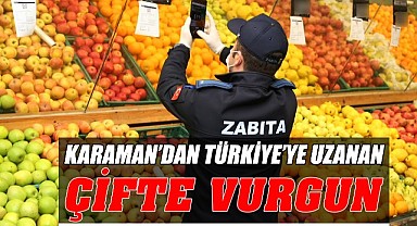 Karaman'dan Türkiye'ye uzanan çifte vurgun