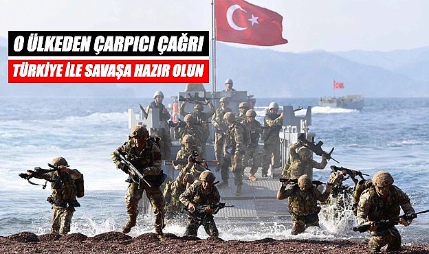 Türkiye ile savaşa hazır olun
