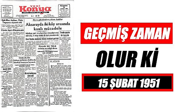 15 Şubat 1951 - Geçmiş zaman olur ki
