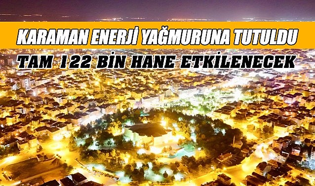 Karaman enerji yağmuruna tutuldu