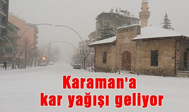 Karaman&#039;a kar geliyor!