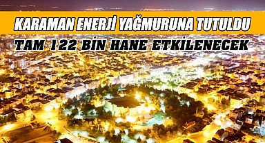 Karaman enerji yağmuruna tutuldu