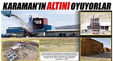 Karaman'ın altını oyuyorlar