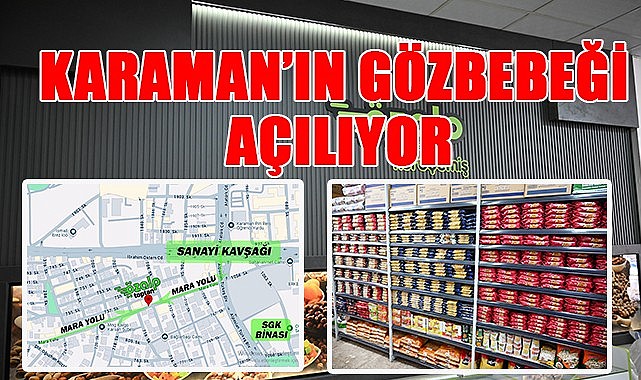 Karaman&#039;ın gözbebeği açılıyor