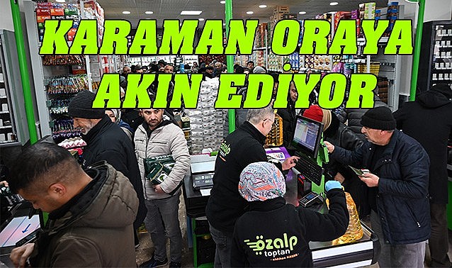 Karaman oraya akın ediyor