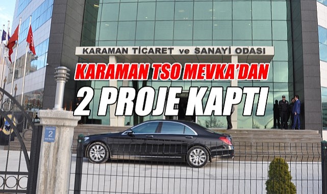 Karaman TSO MEVKA&#039;dan 2 proje kaptı