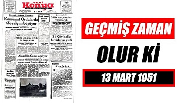 13 Mart 1951 - Geçmiş zaman olur ki